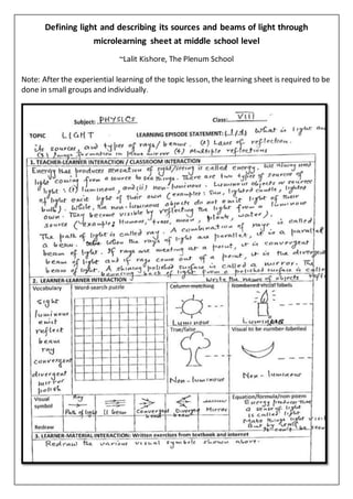 Defining light and describing its sources and beams of light through
microlearning sheet at middle school level
~Lalit Kishore, The Plenum School
Note: After the experiential learning of the topic lesson, the learning sheet is required to be
done in small groups and individually.
 