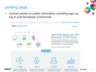 Landing page
●
Central pointer to useful information including sign-up,
log-in and Developer Community
9
 