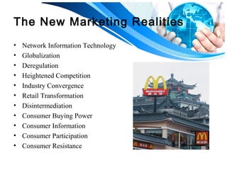 The New Marketing Realities 
• Network Information Technology 
• Globalization 
• Deregulation 
• Heightened Competition 
...