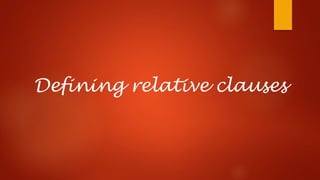 Defining relative clauses
 