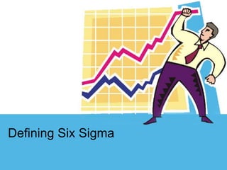 Defining Six Sigma 