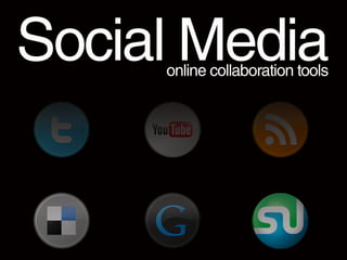 SocialMediaonlinecollaborationtools
 