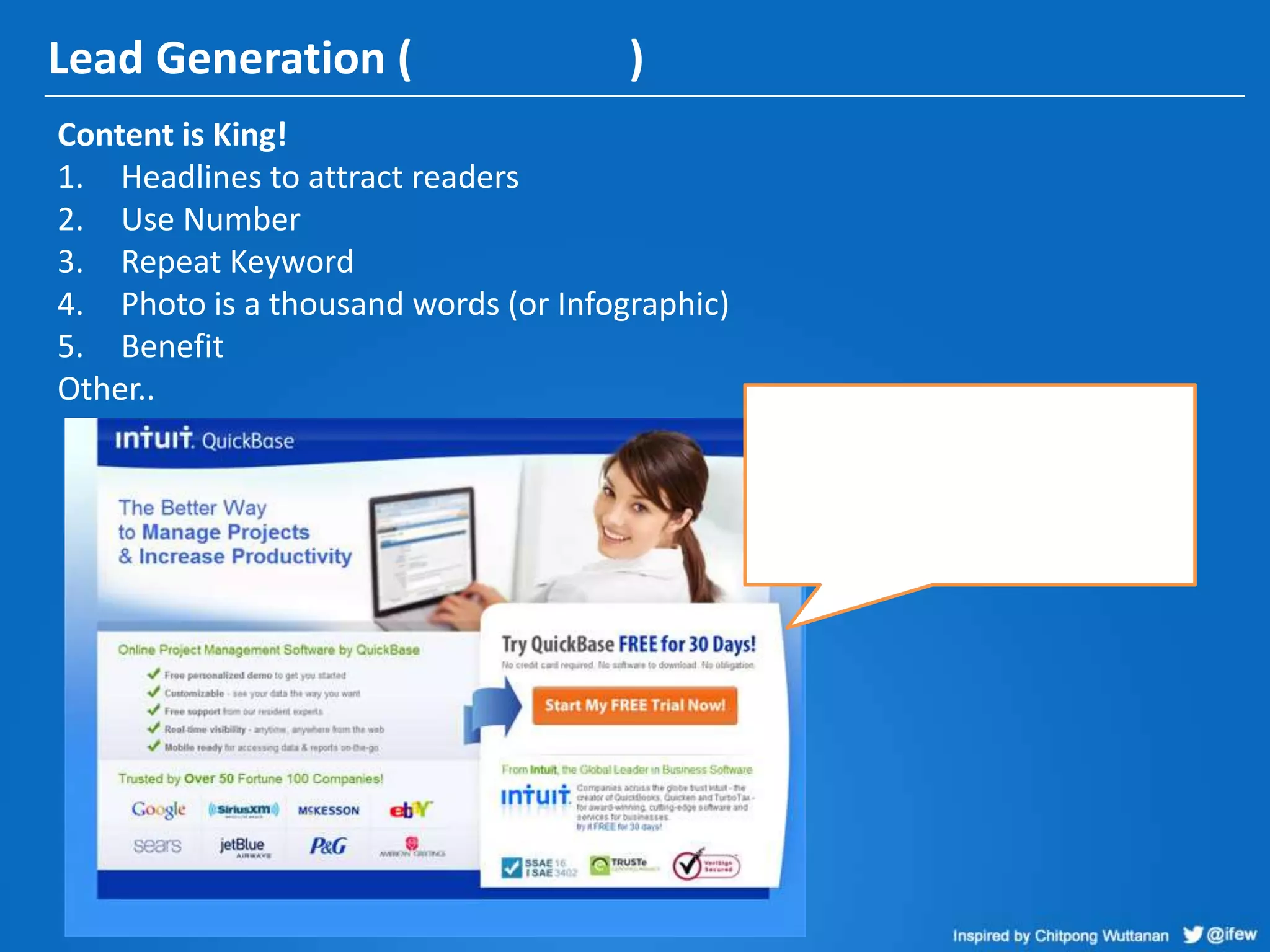 Lead Generation ( )
Content is King!
1. Headlines to attract readers
2. Use Number
3. Repeat Keyword
4. Photo is a thousand words (or Infographic)
5. Benefit
Other..
 