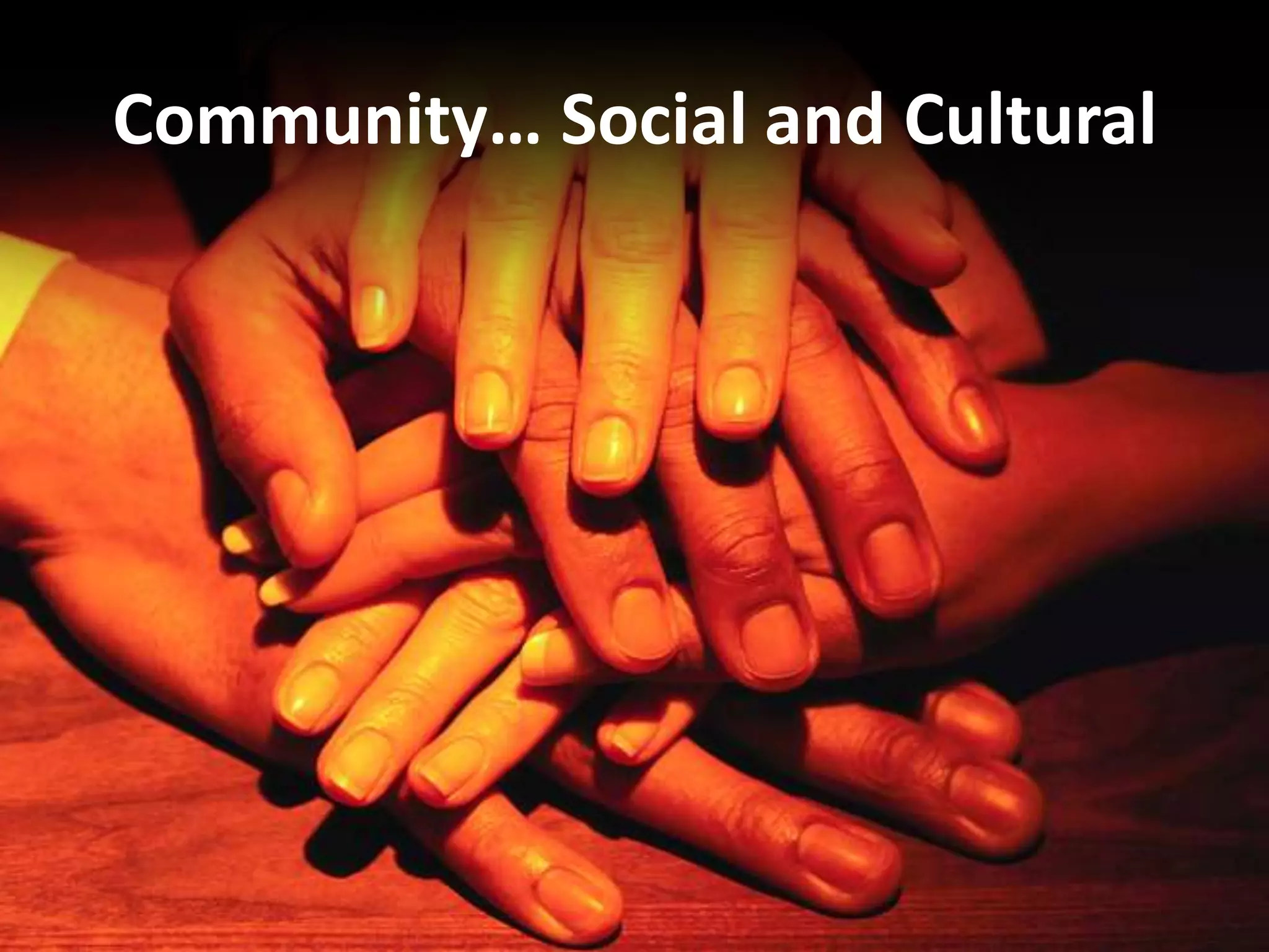 Community… Social and Cultural