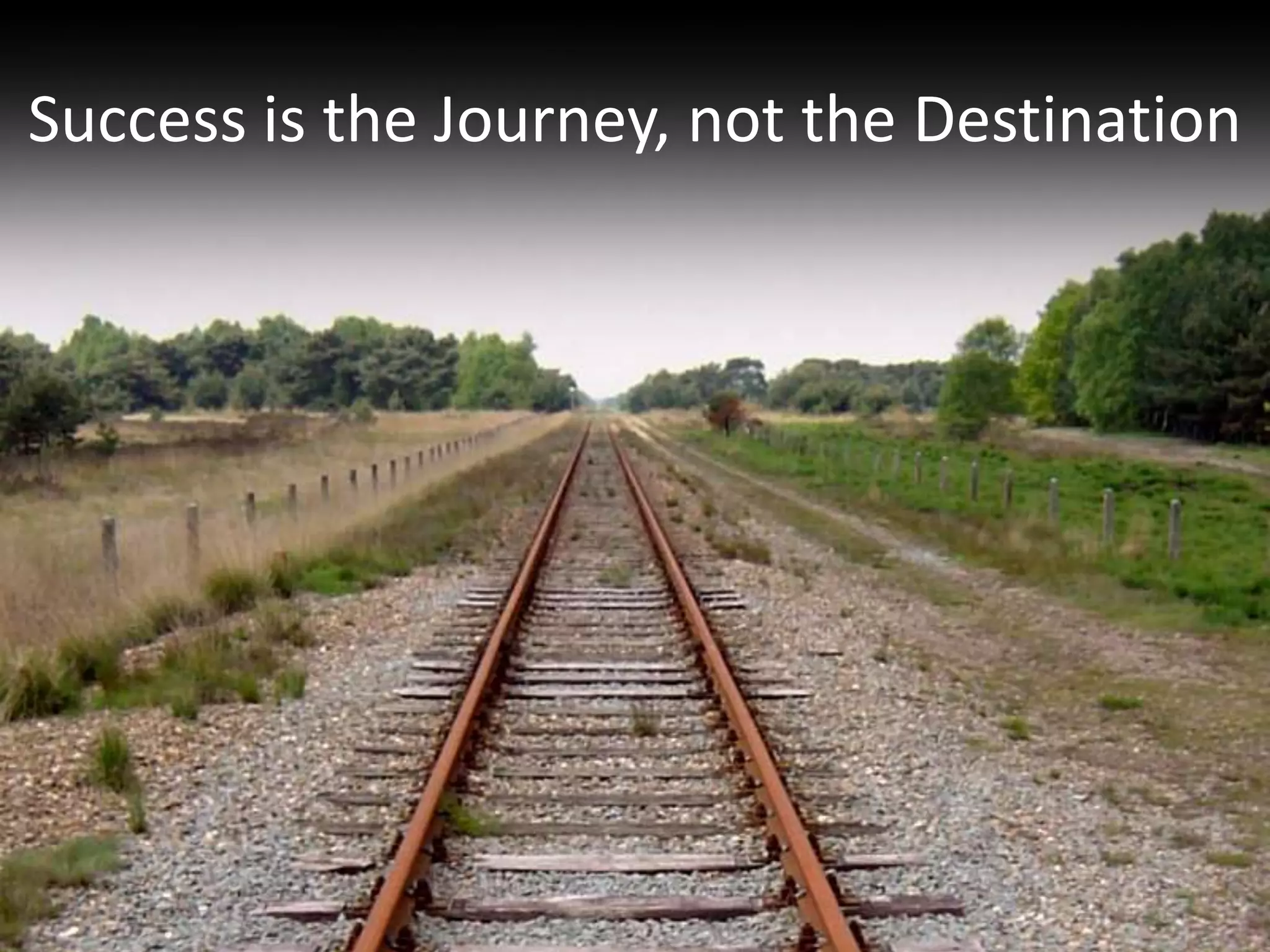 Success is the Journey, not the Destination