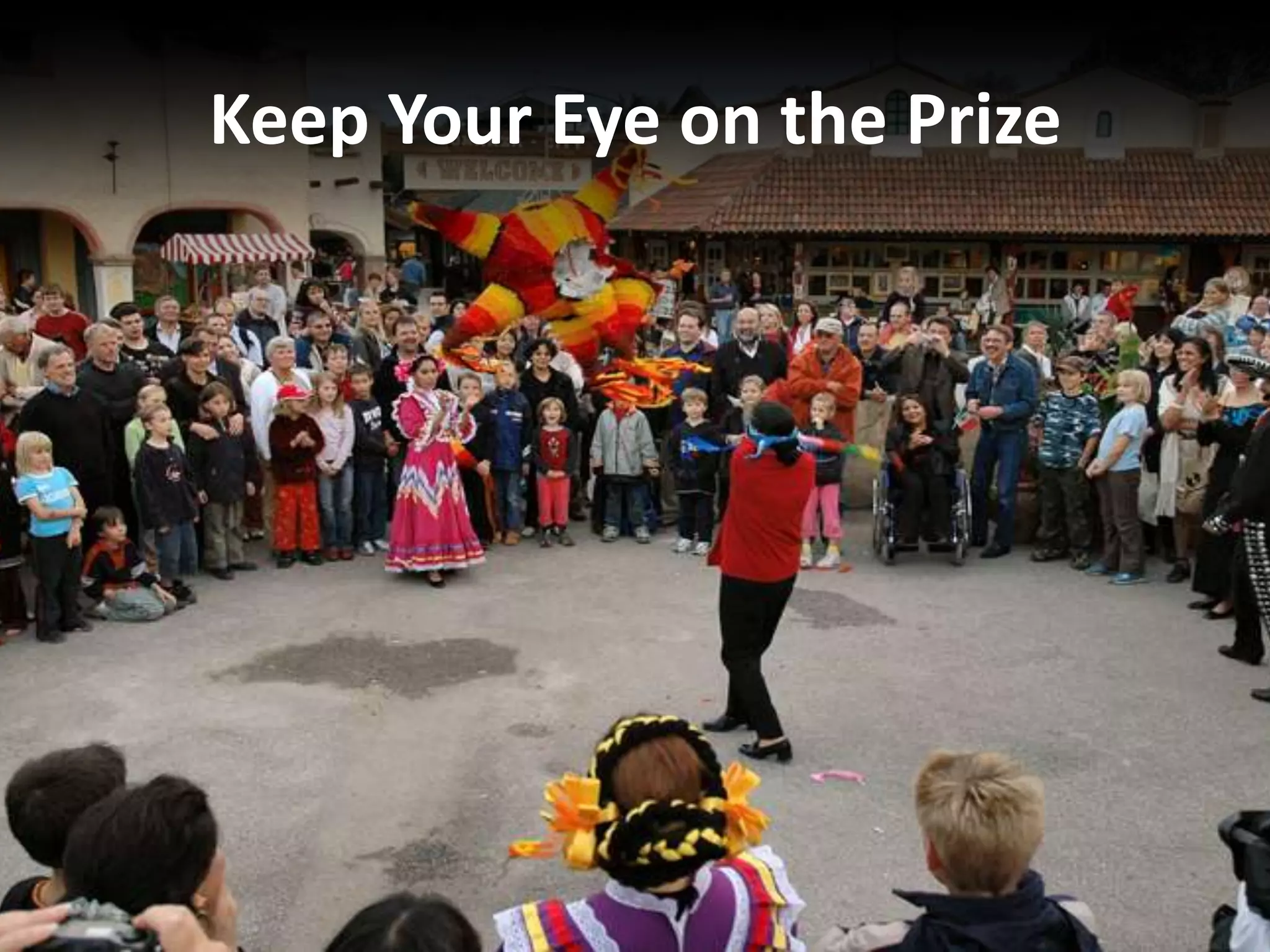 Keep Your Eye on the Prize