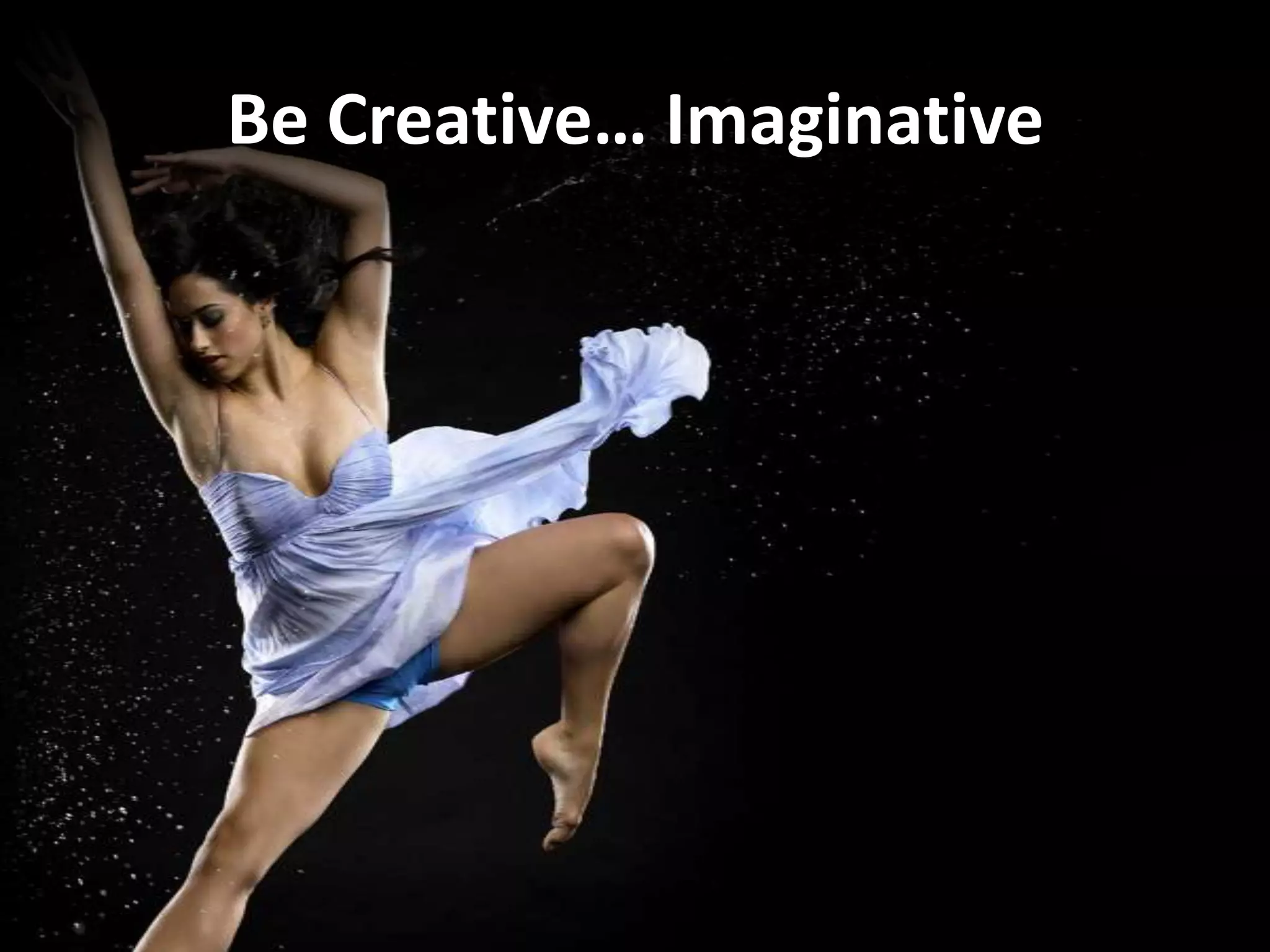 Be Creative… Imaginative