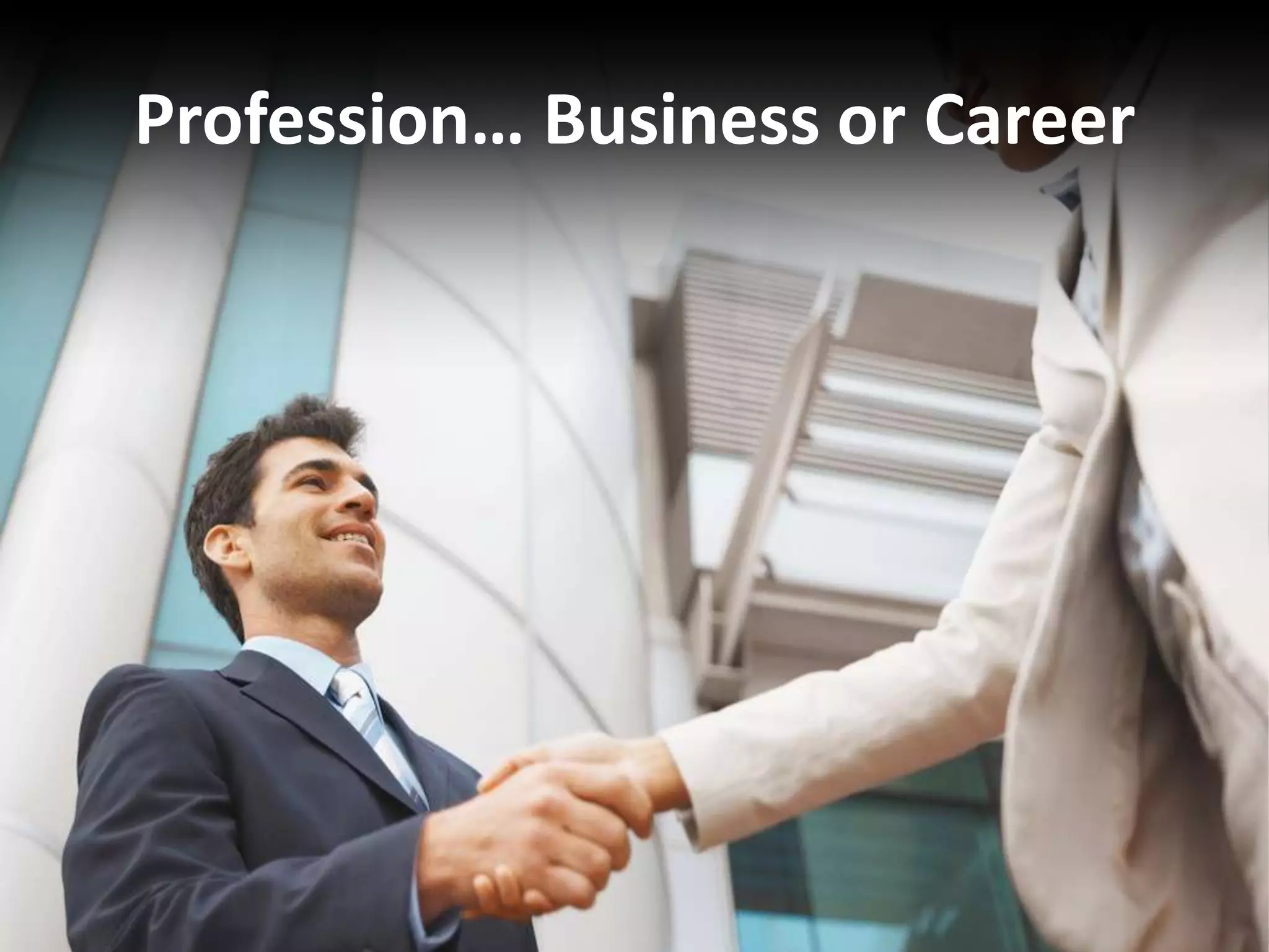Profession… Business or Career