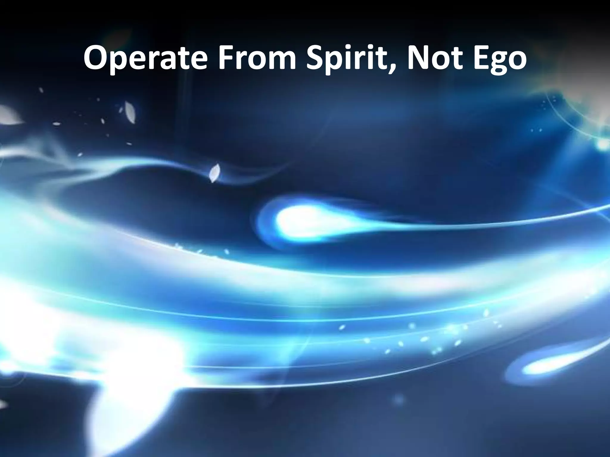 Operate From Spirit, Not Ego