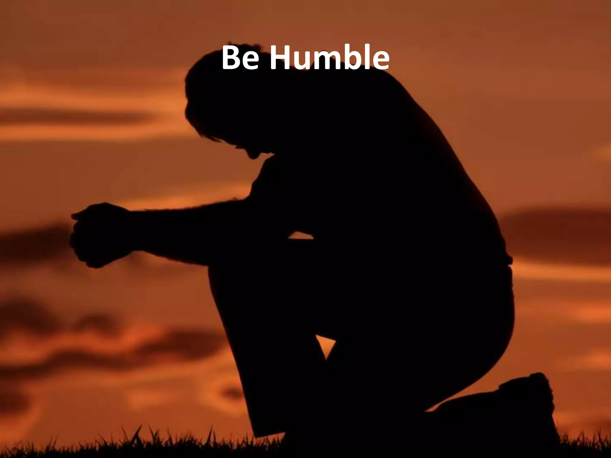 Be Humble