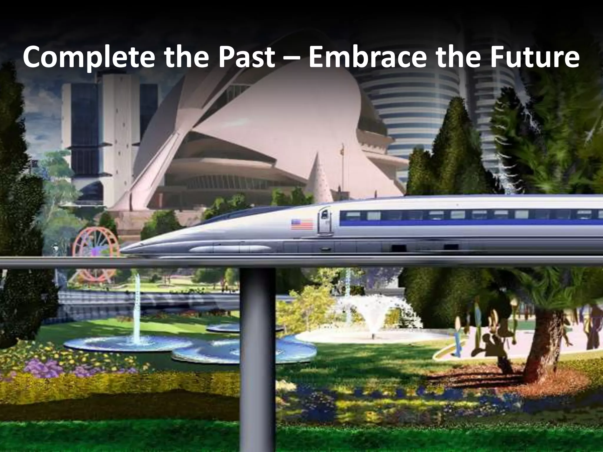 Complete the Past – Embrace the Future