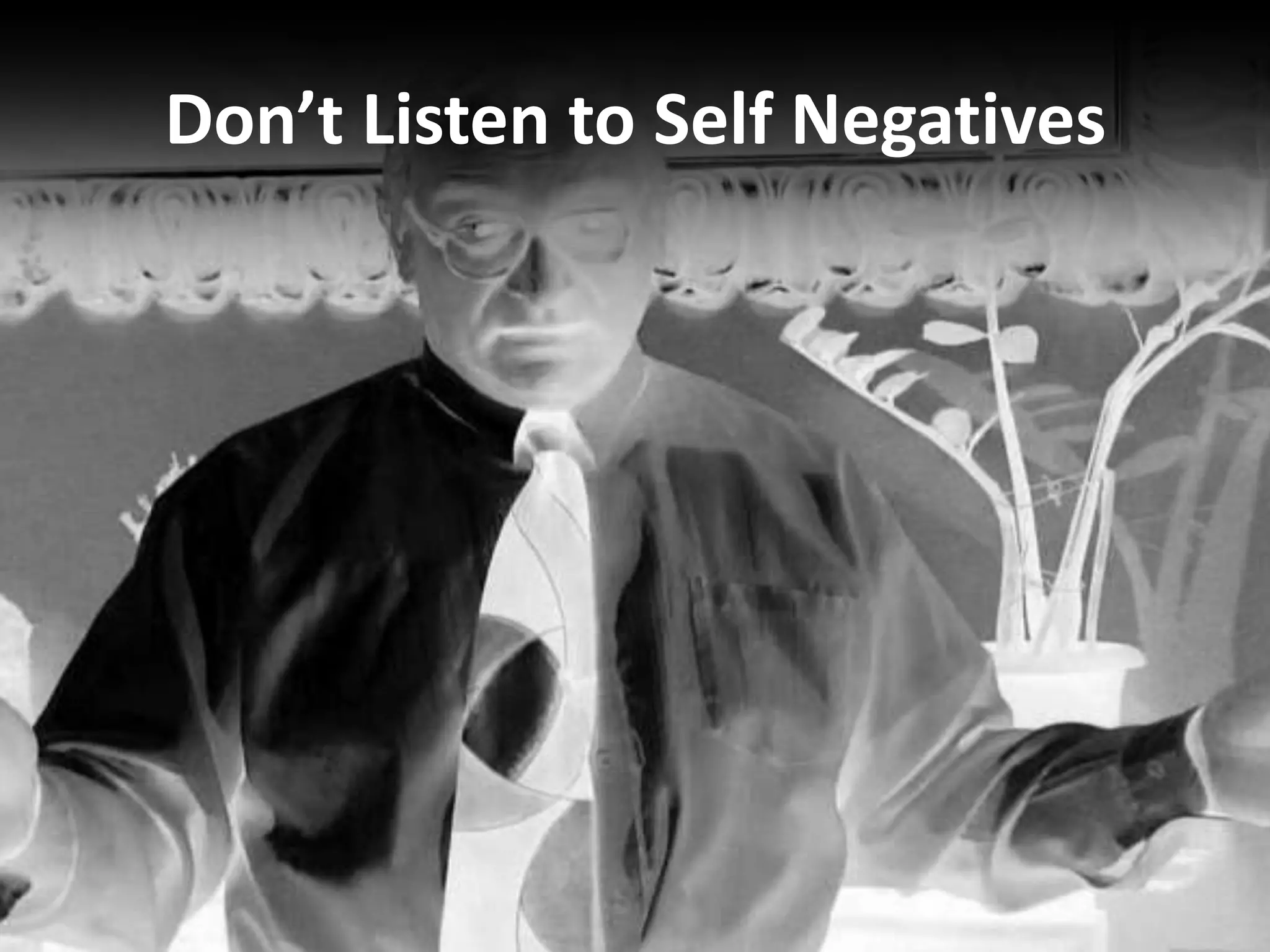 Don’t Listen to Self Negatives