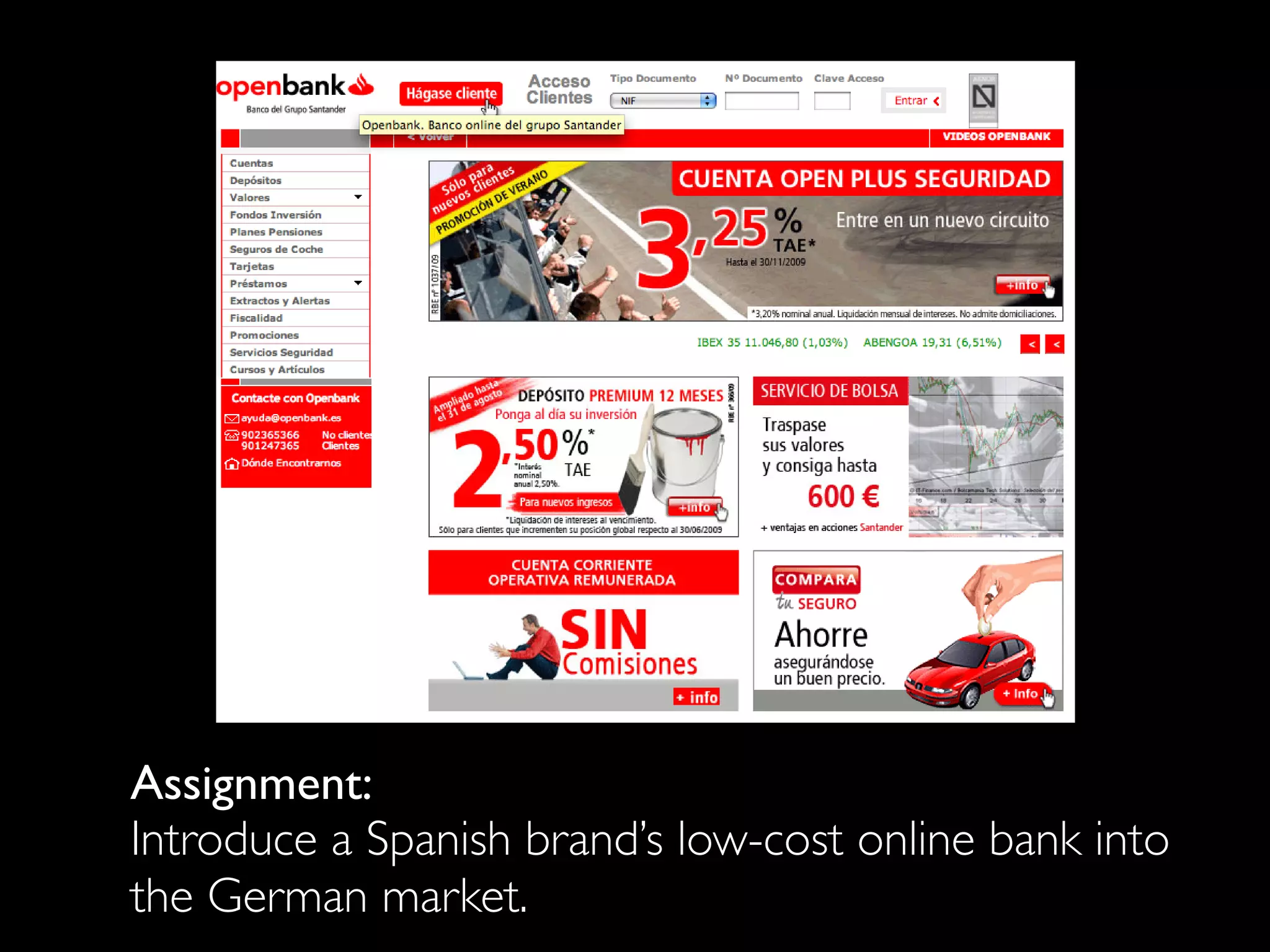 Assignment:
Introduce a Spanish brand’s low-cost online bank into
the German market.
 