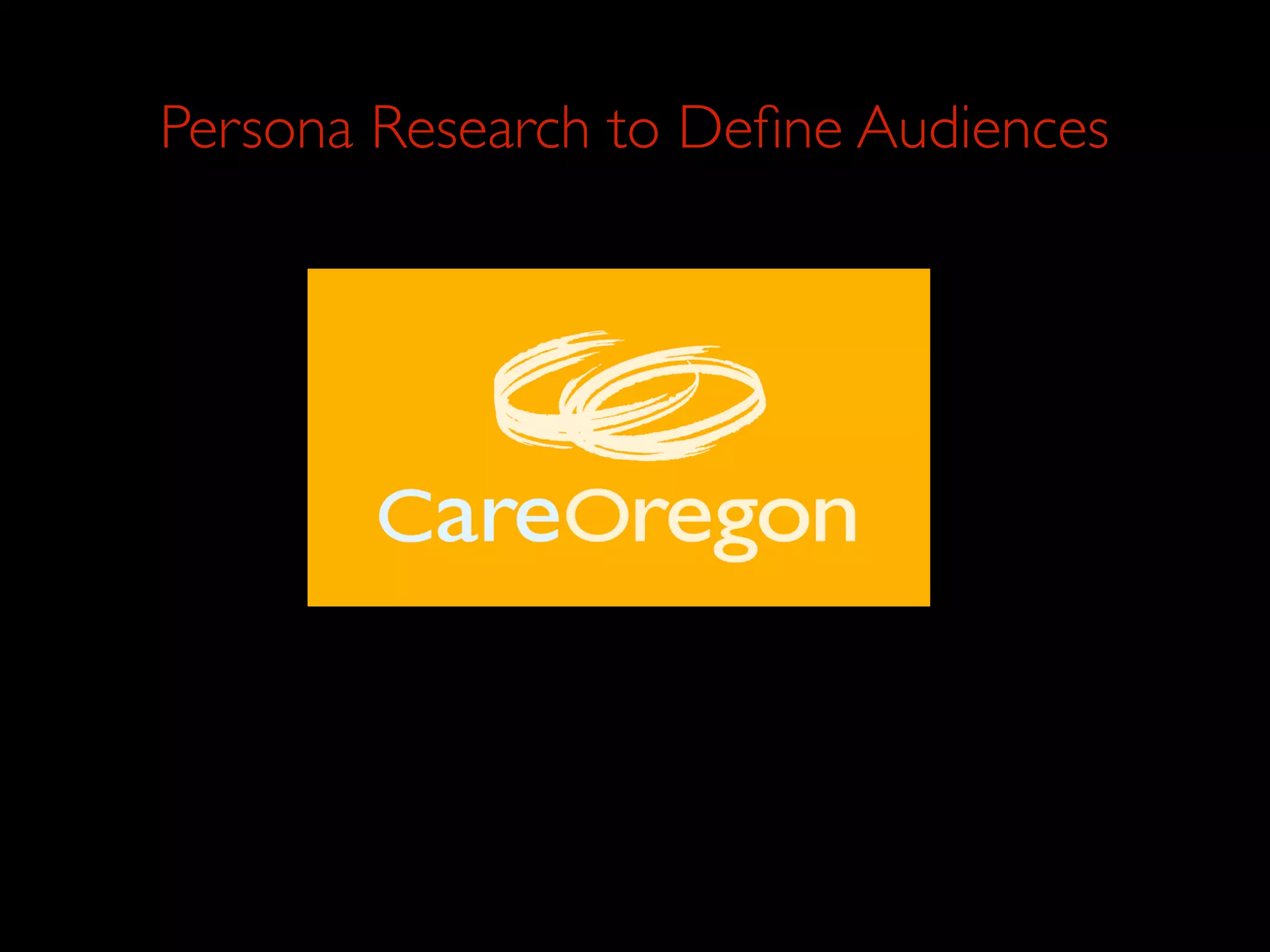 Persona Research to Deﬁne Audiences
 