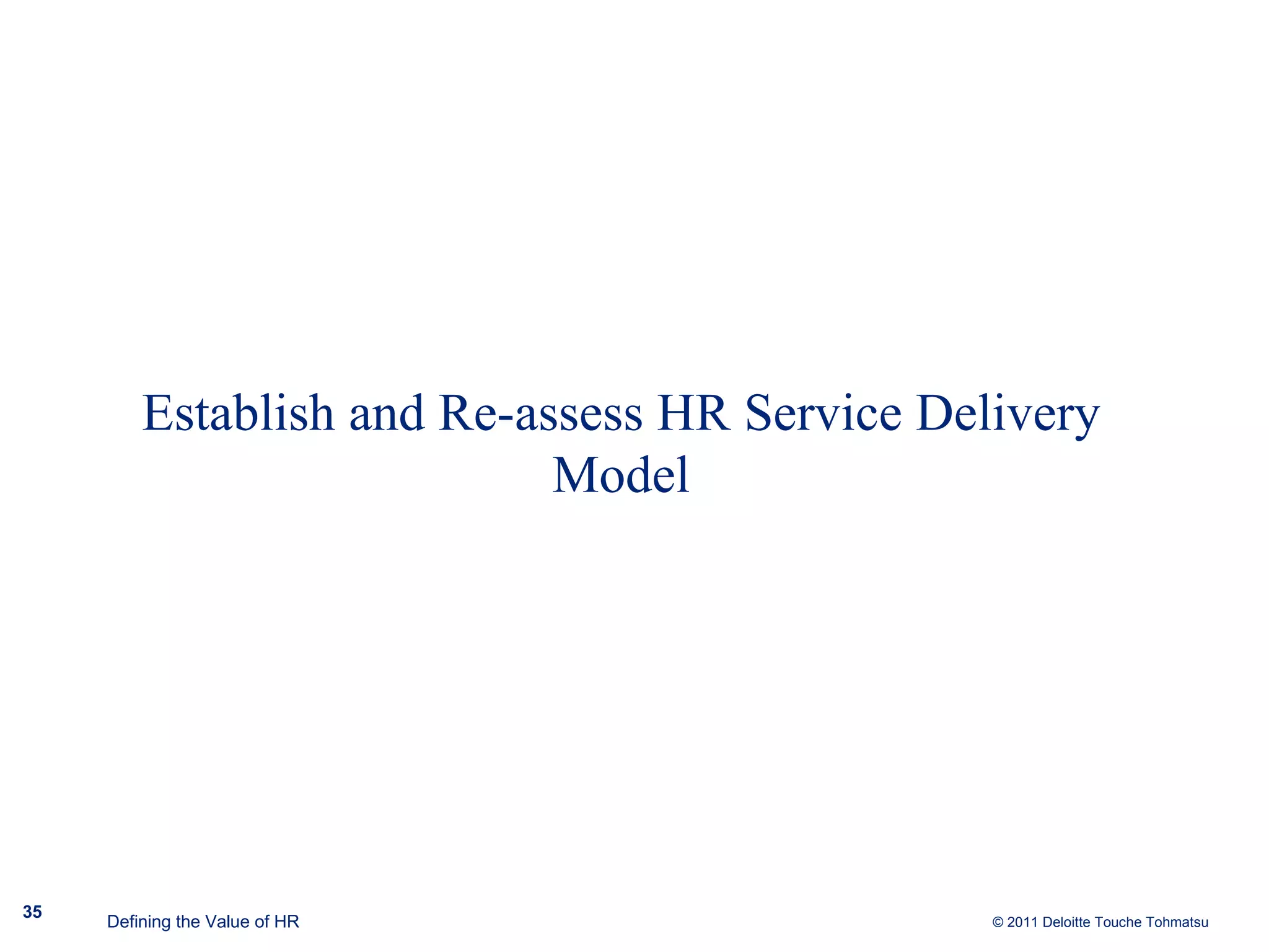 Establish and Re-assess HR Service Delivery Model Defining the Value of HR 
