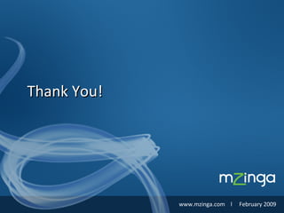 Thank You! www.mzinga.com  l  February 2009 
