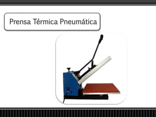 Prensa Térmica Pneumática
 