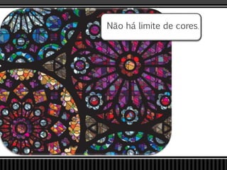 Não há limite de cores.
 