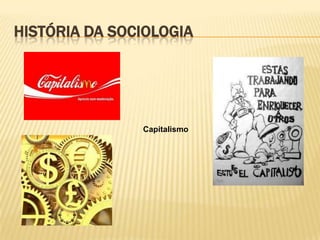 HISTÓRIA DA SOCIOLOGIA

Capitalismo

 