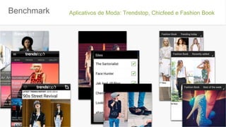 Benchmark Aplicativos de Moda: Trendstop, Chicfeed e Fashion Book
 