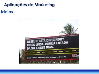 Ideias
Aplicações de Marketing
 
