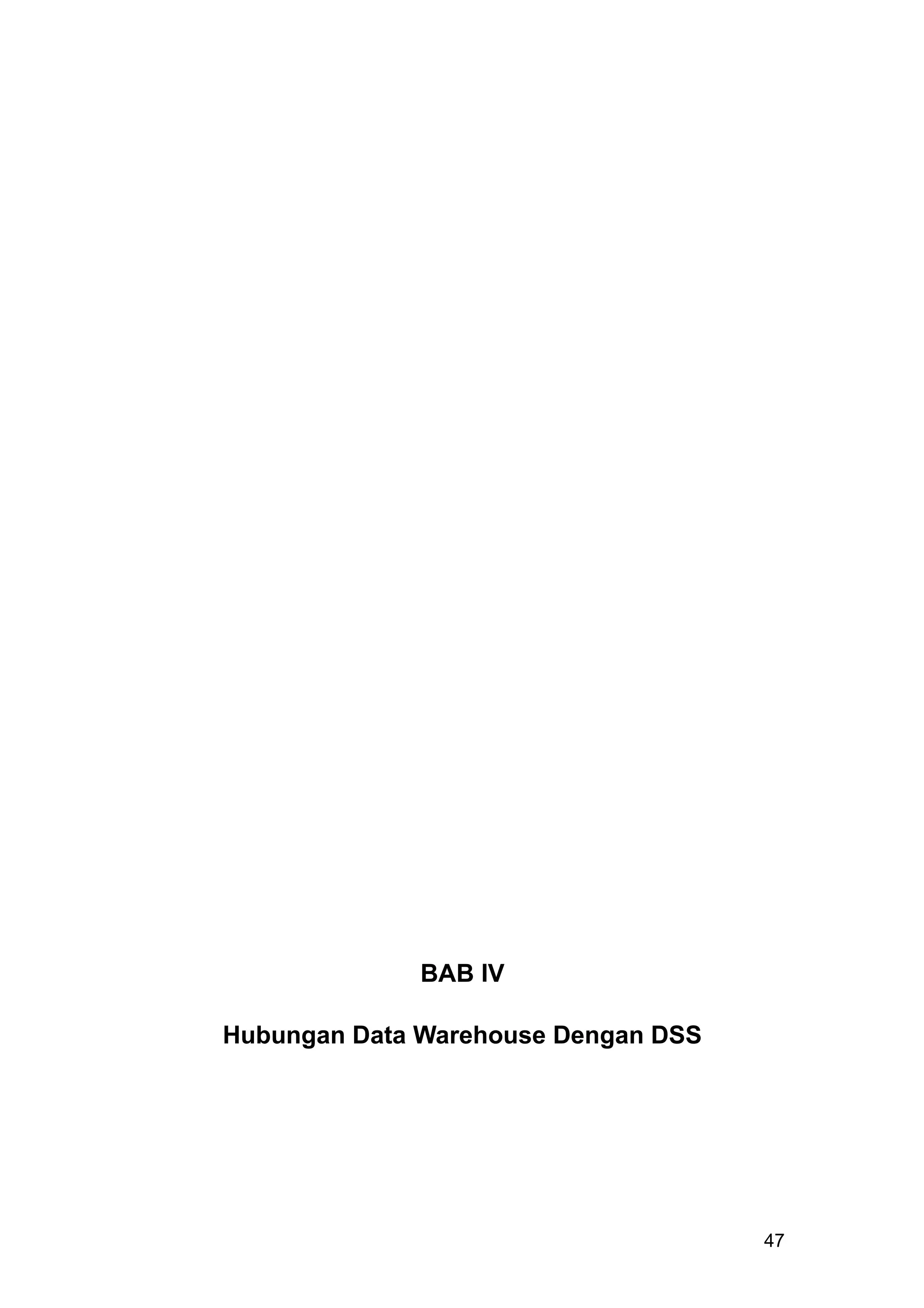 BAB IV
Hubungan Data Warehouse Dengan DSS
47
 