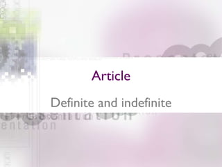 Article
Definite and indefinite
 