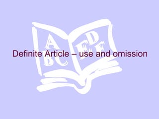 Definite Article – use and omission 