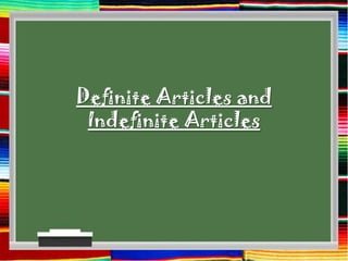 Definite Articles and Indefinite Articles 