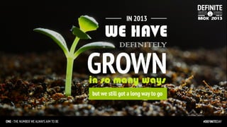 We are deﬁnitely growing,
but how do we know?
!

…so we went looking for signs!

 
