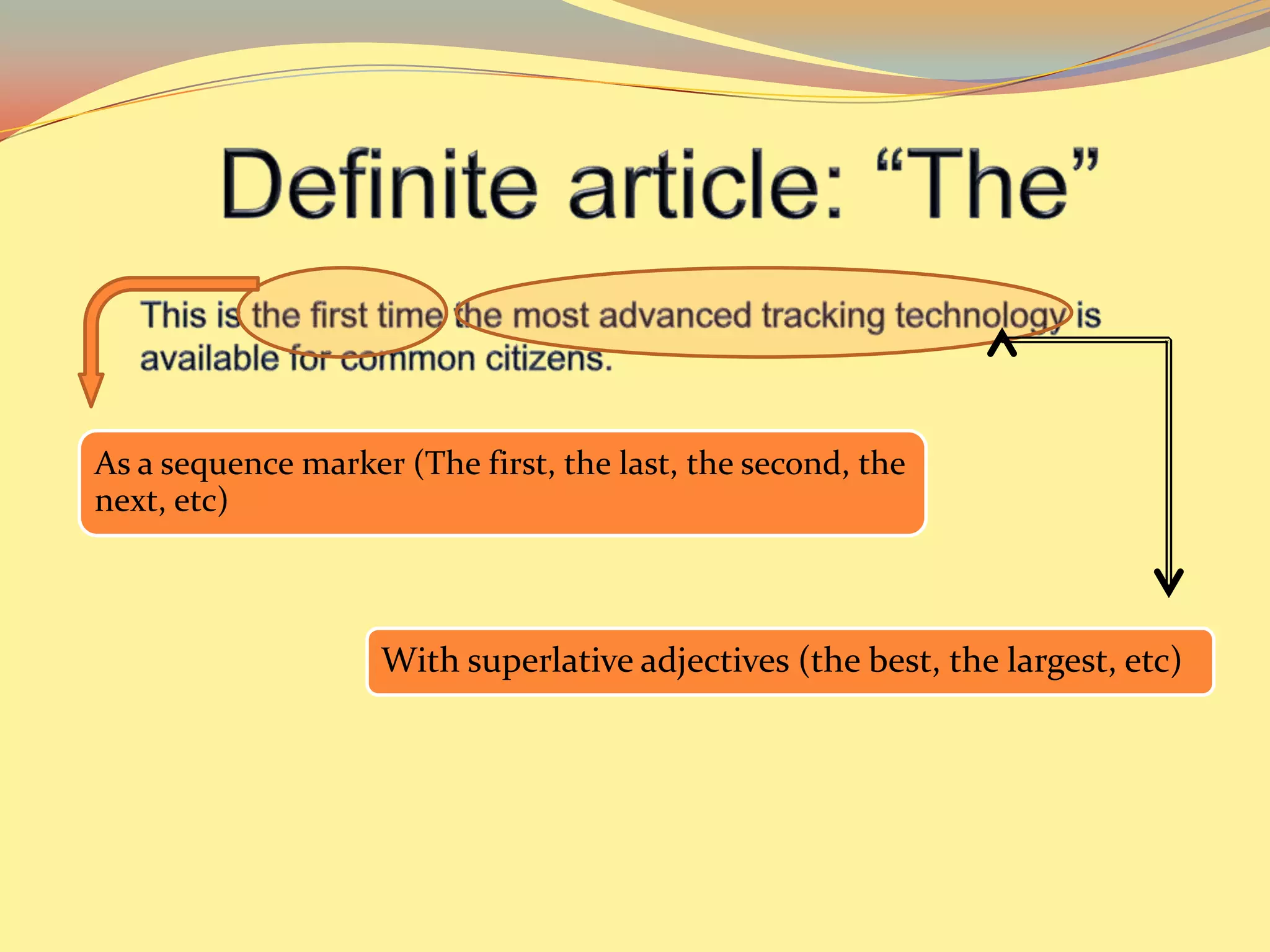 As a sequence marker (The first, the last, the second, the
next, etc)



                    With superlative adjectives (the best, the largest, etc)
 