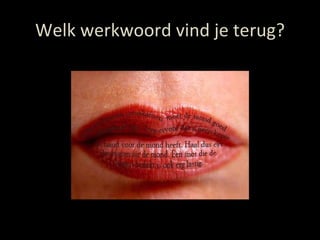 Welk werkwoord vind je terug? 