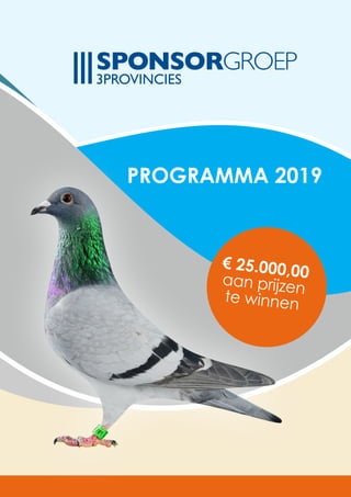SPONSORGROEP
3PROVINCIES
PROGRAMMA 2019
€ 25.000,00aan prijzen
te winnen
 