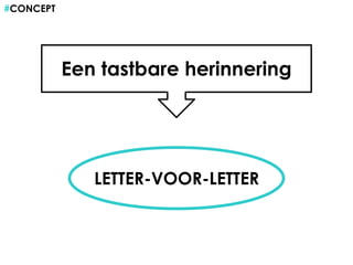 #CONCEPTEen tastbare herinneringLETTER-VOOR-LETTER
