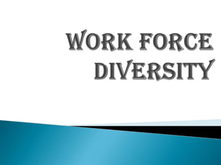 Work Force Diversity 