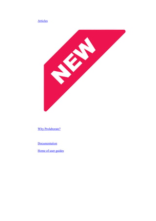 Articles
Why Prolaborate?
Documentation
Home of user guides
 