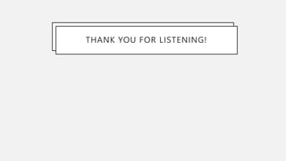 THANK YOU FOR LISTENING!
 
