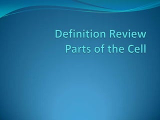 Definition ReviewParts of the Cell 