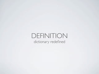 DEFINITION
dictionary redeﬁned
 