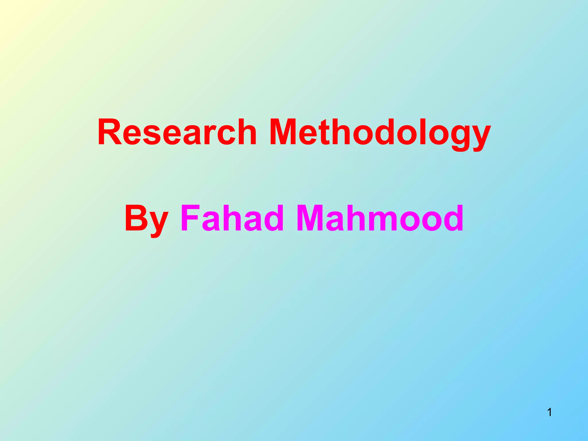 Research Methodology By  Fahad Mahmood 