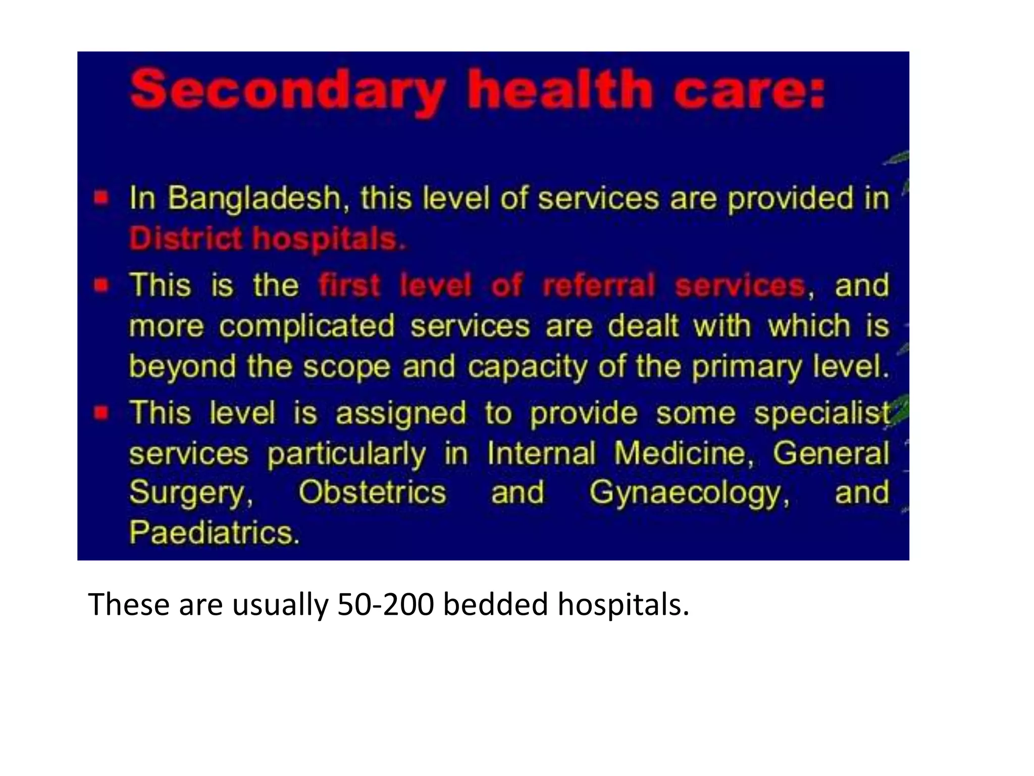 These are usually 50-200 bedded hospitals.
 