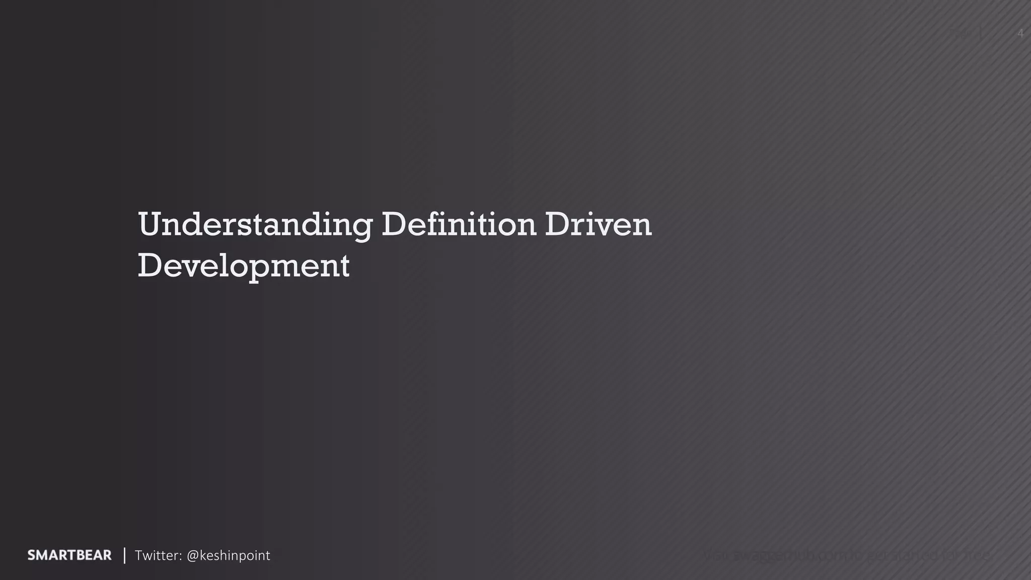 Page
Visitswaggerhub.comtogetstartedfor free.
Understanding Definition Driven
Development
Twitter: @keshinpoint
4
 