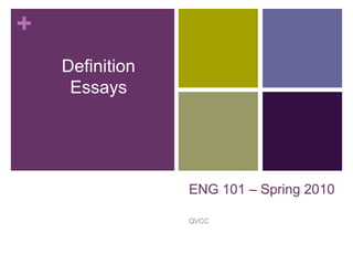 ENG 101 – Spring 2010 QVCC Definition Essays 