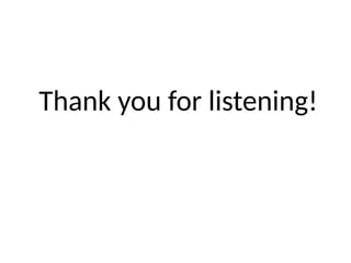 Thank you for listening!
 