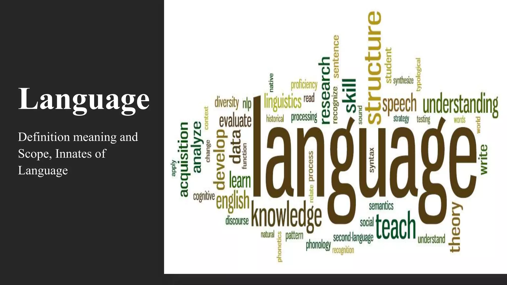 Language
Definition meaning and
Scope, Innates of
Language
 