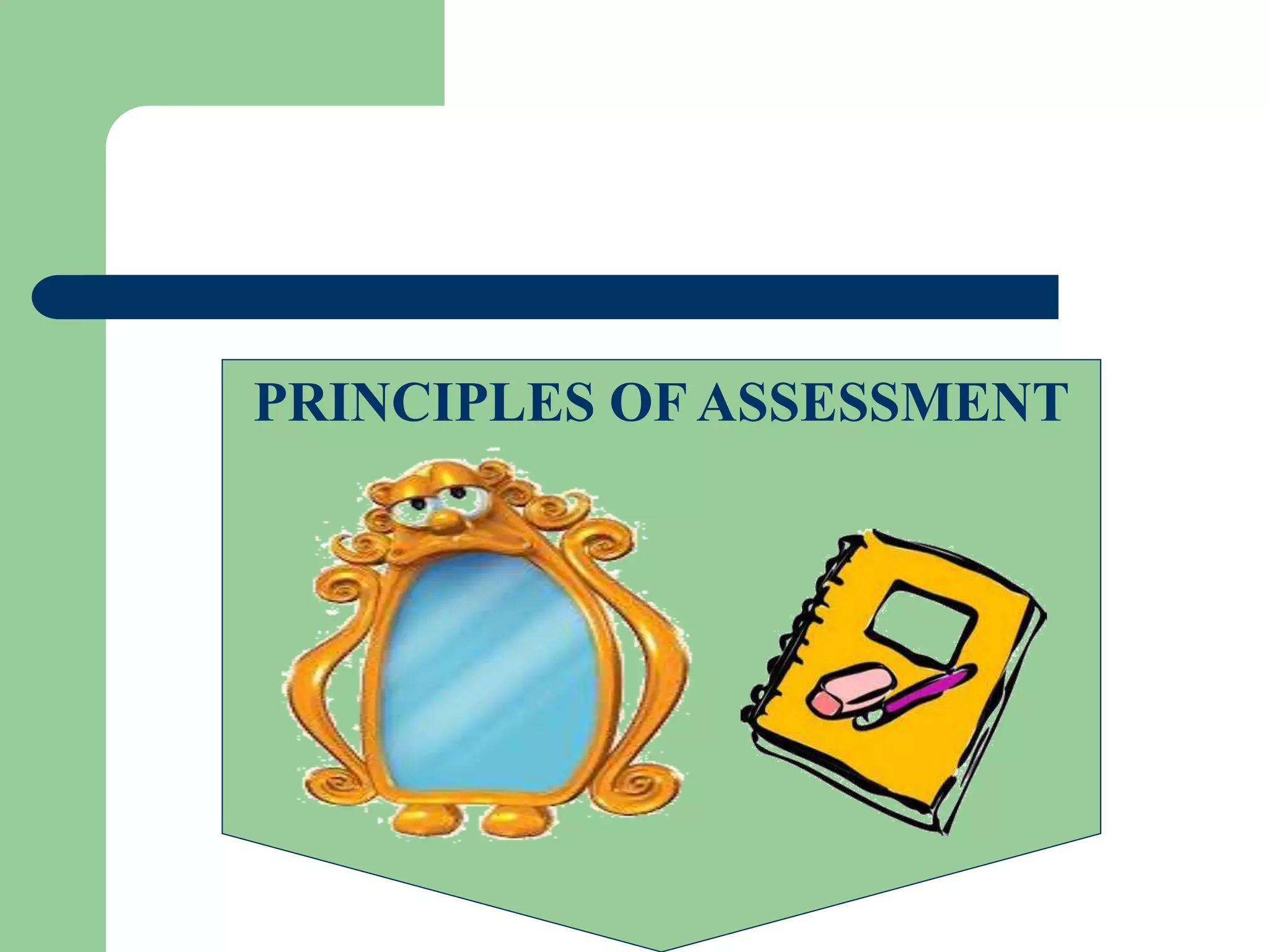 PRINCIPLES OF ASSESSMENT
 