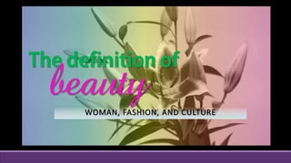 beauty
WOMAN, FASHION, AND CULTURE
 