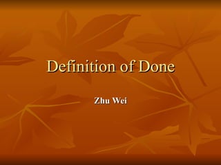 Definition of Done Zhu Wei 