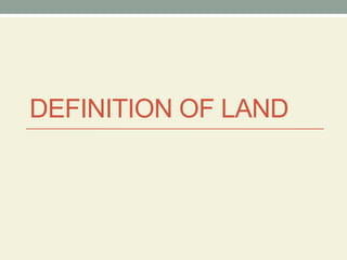 DEFINITION OF LAND
 