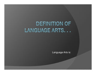 Language Arts is:
 